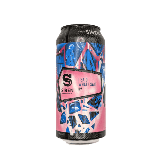 Siren - I Said What I Said 44cl | IPA